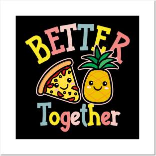 Better Together Pizza Pineapple Cute Kawaii Design Posters and Art